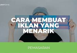 Cara Membuat Konten Iklan Yang Menarik